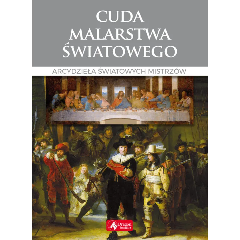 CUD MALARSTWA ŚWIATOWEGO. ARCYDZIEŁA ŚWIATOWYCH MISTRZÓW - Dragon