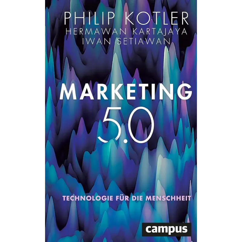 MARKETING 5.0: TECHNOLOGIE FÜR DIE MENSCHHEIT