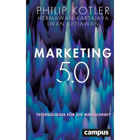 MARKETING 5.0: TECHNOLOGIE FÜR DIE MENSCHHEIT