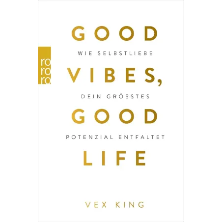 Good Vibes, Good Life: Wie Selbstliebe Dein Grösstes Potenzial Entfaltet