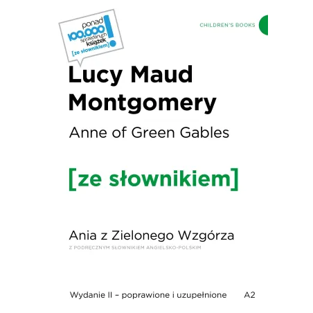 ANNE OF GREEN GABLES / ANIA Z ZIELONEGO WZGÓRZA Z PODRĘCZNYM SŁOWNIKIEM ANGIELSKOPOLSKIM Lucy Maud Montgomery