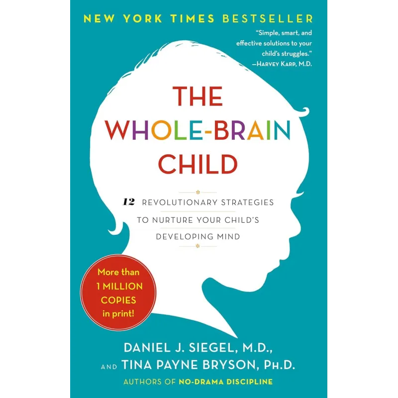 The WholeBrain Child Siegel Daniel J.;Bryson Tina Payne