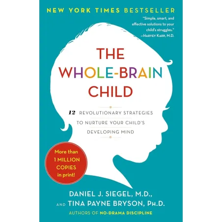The WholeBrain Child Siegel Daniel J.;Bryson Tina Payne