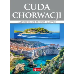 CUDA CHORWACJI. NAJPIĘKNIEJSZE MIEJSCA I ZABYTKI - Dragon
