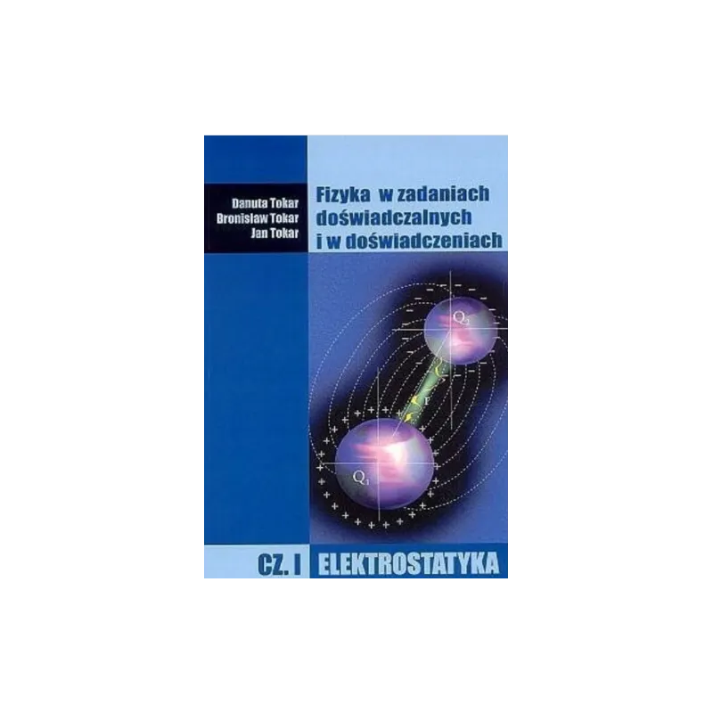 FIZYKA W ZAD..CZ.1 ELEKTROSTATYKANOWI TOKAR