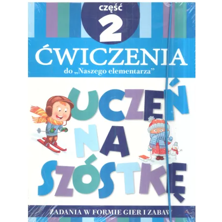 UCZEŃ NA SZÓSTKĘ. ĆWICZENIA DO NASZEGO ELEMENTARZA 2 - Olesiejuk