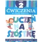 UCZEŃ NA SZÓSTKĘ. ĆWICZENIA DO NASZEGO ELEMENTARZA 2 - Olesiejuk