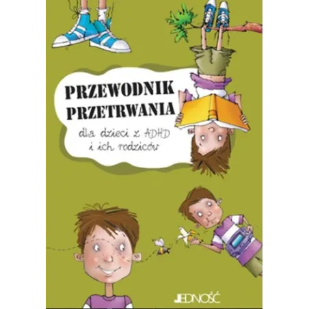 Przewodnik Przetrwania Dla Dzieci Z Adhd I Ich Rodziców