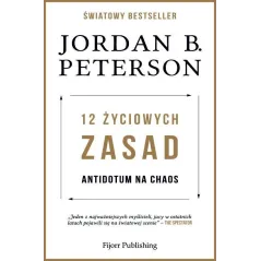 12 ŻYCIOWYCH ZASAD ANTIDOTUM NA CHAOS Jordan Peterson - Fijorr Publishing