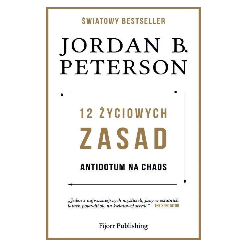 12 ŻYCIOWYCH ZASAD ANTIDOTUM NA CHAOS Jordan Peterson - Fijorr Publishing