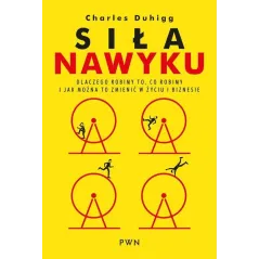 SIŁA NAWYKU Charles Duhigg - PWN