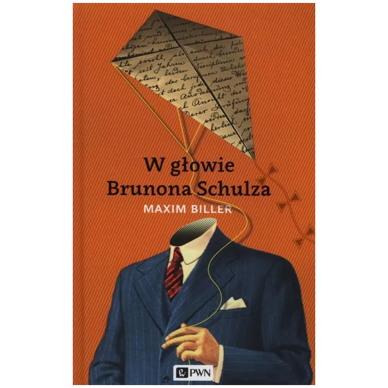 W GŁOWIE BRUNONA SCHULZA Maxim Biller - PWN