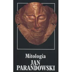 MITOLOGIA. WIERZENIA I PODANIA GREKÓW I RZYMIAN Jan Parandowski
