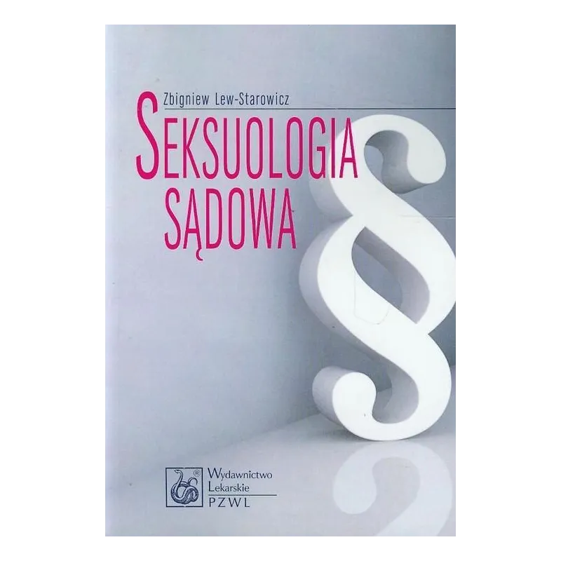 SEKSUOLOGIA SĄDOWA Zbigniew Lew-Starowicz - Wydawnictwo Lekarskie PZWL