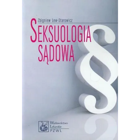 SEKSUOLOGIA SĄDOWA Zbigniew Lew-Starowicz - Wydawnictwo Lekarskie PZWL
