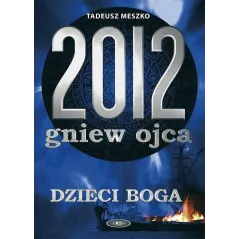 2012 GNIEW OJCA 2 DZIECI BOGA Tadeusz Meszko - Solaris