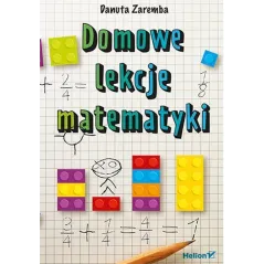 DOMOWE LEKCJE MATEMATYKI Danuta Zaremba - Helion