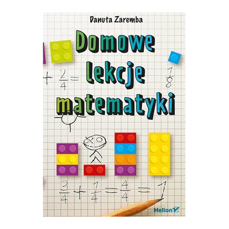 DOMOWE LEKCJE MATEMATYKI Danuta Zaremba - Helion