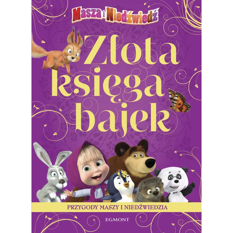 PRZYGODY MASZY I NIEDŹWIEDZIA ZŁOTA KSIĘGA BAJEK - Egmont