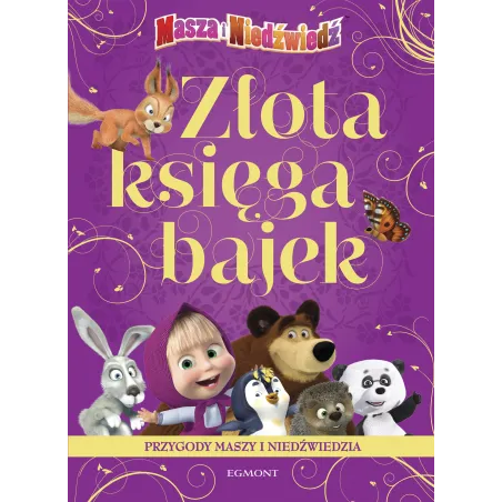 PRZYGODY MASZY I NIEDŹWIEDZIA ZŁOTA KSIĘGA BAJEK - Egmont