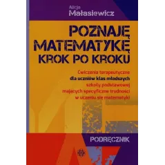 PAKIET. POZNAJĘ MATEMATYKĘ KROK PO KROKU PODRĘCZNIK + MATERIAŁY Małasiewicz Alicja