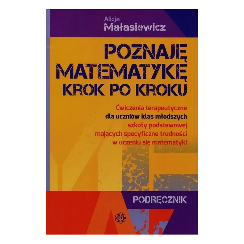 PAKIET. POZNAJĘ MATEMATYKĘ KROK PO KROKU PODRĘCZNIK + MATERIAŁY Małasiewicz Alicja