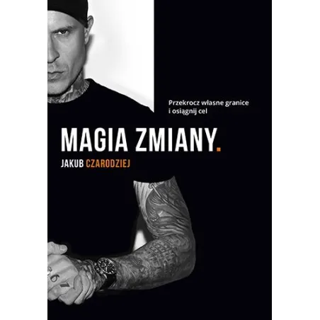 Magia Zmiany. Przekrocz Własne Granice I Osiągnij Cel