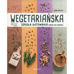 WEGETARIAŃSKA SZKOŁA GOTOWANIA Lena Tritto - Jedność