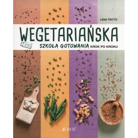 WEGETARIAŃSKA SZKOŁA GOTOWANIA Lena Tritto - Jedność