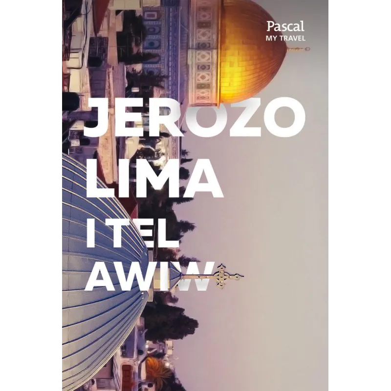 JEROZOLIMA I TEL AWIW. PRZEWODNIK TURYSTYCZNY