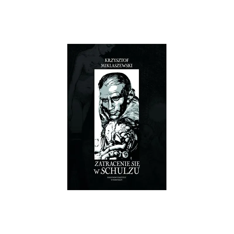 ZATRACENIE SIĘ W SCHULZU Krzysztof Miklaszewski