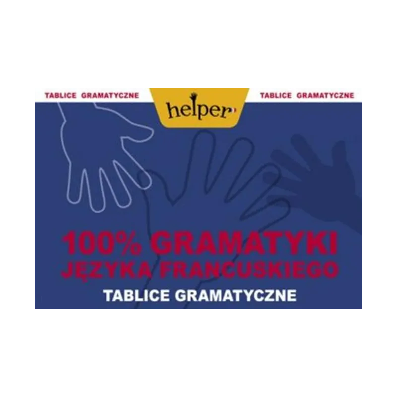 100 gramatyki języka francuskiego Tablice gramatyczne Wrzosek Piotr