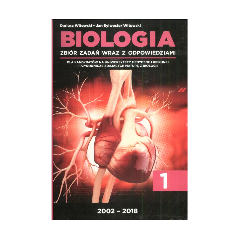 BIOLOGIA ZBIÓR ZADAŃ WRAZ Z ODPOWIEDZIAMI 2002-2018 Dariusz Witowski - Nowa Matura