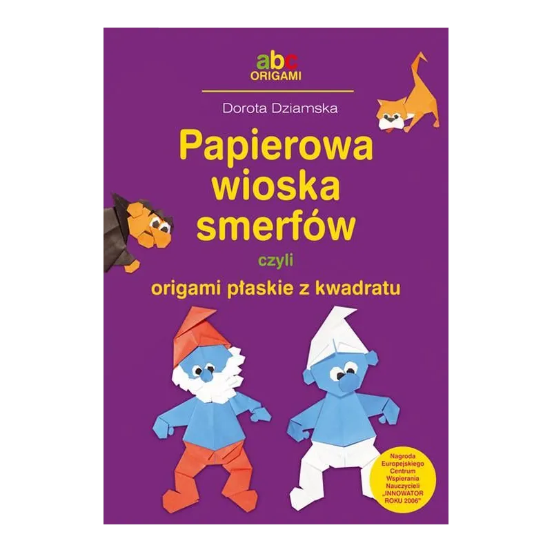 PAPIEROWA WIOSKA SMERFÓW CZYLI ORIGAMI PŁASKIE Z KWADRATU Dorota Dziamska - BIS WYDAWNICTWO