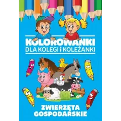 ZWIERZĘTA GOSPODARSKIE. KOLOROWANKI DLA KOLEGI I KOLEŻANKI