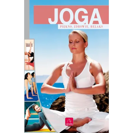 Joga. Piękno, Zdrowie, Relaks