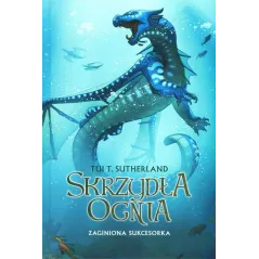 SKRZYDŁA OGNIA. ZAGINIONA SUKCESORKA Tui T. Sutherland