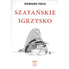 SZATAŃSKIE IGRZYSKO Edward Prus - 