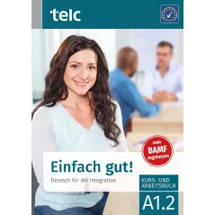 EINFACH GUT! DEUTSCH FÜR DIE INTEGRATION A1.2 KURS- UND ARBEITSBUCH