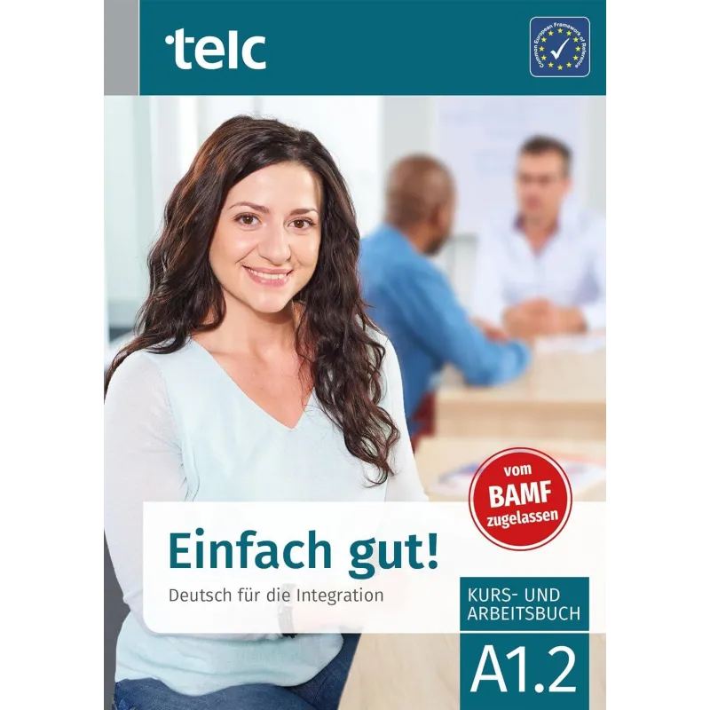 EINFACH GUT! DEUTSCH FÜR DIE INTEGRATION A1.2 KURS- UND ARBEITSBUCH