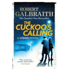 The Cuckoos Calling A Cormoran Strike novel Galbraith Robert