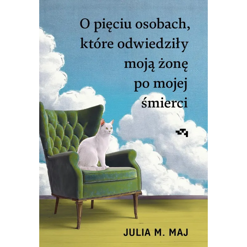 O pięciu osobach które odwiedziły moją żonę po mojej śmierci Julia M. Maj