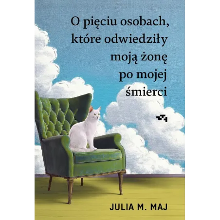 O pięciu osobach które odwiedziły moją żonę po mojej śmierci Julia M. Maj
