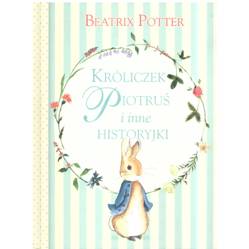 KRÓLICZEK PIOTRUŚ I INNE HISTORYJKI Beatrix Potter - Olesiejuk