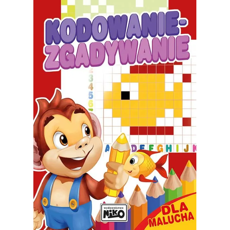Kodowanie zgadywanie. Dla malucha Opracowanie zbiorowe Kodowanie zgadywanie. Dla malucha Opracowanie zbiorowe