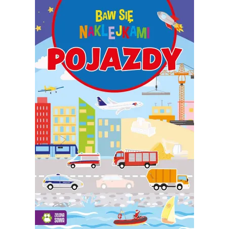 Pojazdy. Baw Się Naklejkami