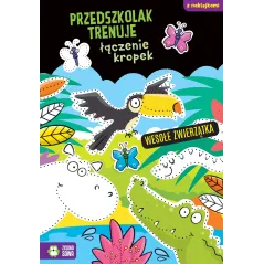 WESOŁE ZWIERZĄTKA. PRZEDSZKOLAK TRENUJE ŁĄCZENIE KROPEK. KSIĄŻECZKA Z NAKLEJKAMI Ewelina Protasiewicz