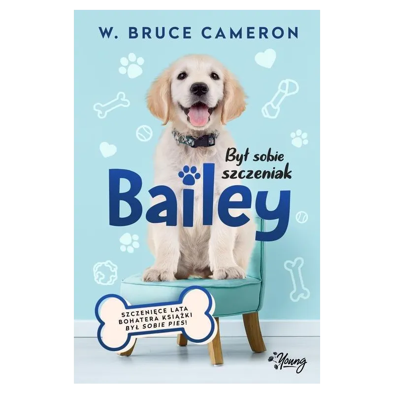 BYŁ SOBIE SZCZENIAK 2 BAILEY W. Bruce Cameron - Young