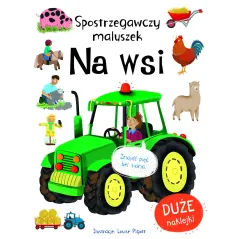 NA WSI. SPOSTRZEGAWCZY MALUSZEK. KSIĄŻECZKA Z NAKLEJKAMI Louise Pigott