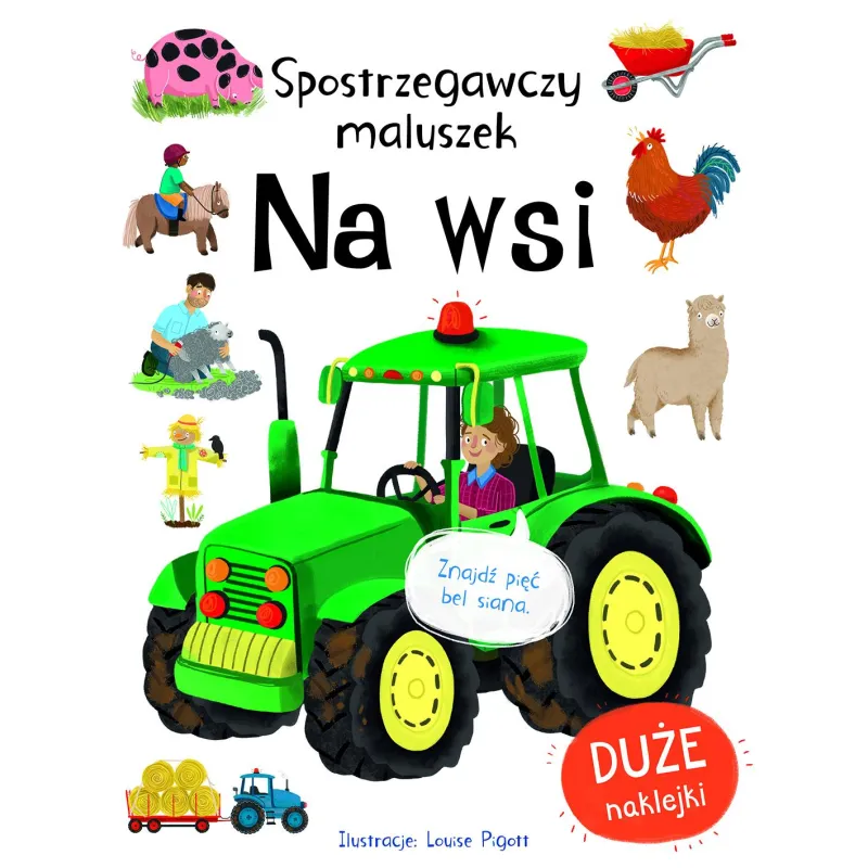 NA WSI. SPOSTRZEGAWCZY MALUSZEK. KSIĄŻECZKA Z NAKLEJKAMI Louise Pigott